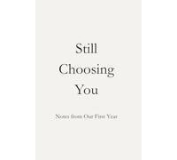 Still Choosing You: Notes from Our First Year