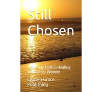 Still Chosen: A 90- Day Faith & Healing Journal For Women