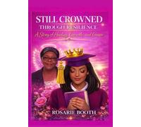 Still Crowned Through Resilience: A Story of Healing, Growth and Grace