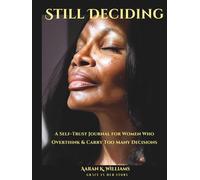 Still Deciding: A Self-Trust Journal for Women Who Overthink & Carry Too Many Decisions
