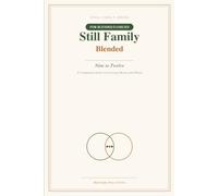 Still Family: Blended: Nine to Twelve - A Research-Backed Guide and Keepsake Journal for Parents