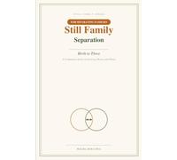 Still Family: Separation: Birth to Three - A Research-Backed Guide and Keepsake Journal for Parents