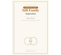 Still Family: Separation: Nine to Twelve - A Research-Backed Guide and Keepsake Journal for Parents