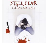 Still Fear - Believe Or Not