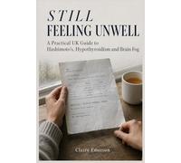 Still Feeling Unwell: A Practical UK Guide to Hashimoto’s, Hypothyroidism and Brain Fog