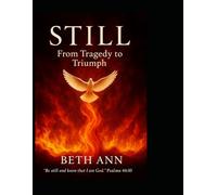 STILL: From Tragedy to Triumph: A Faith Journey of Silence, Surrender, and Strength