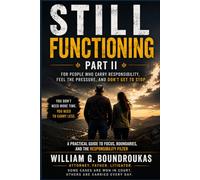 Still Functioning: For People Who Carry Responsibility, Feel the Pressure, and Don’t Get to Stop