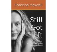 Still Got It: A Field Guide to Job Hunting After 45