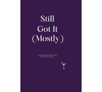 Still Got It (Mostly): A Lined Journal for Women Who Refuse to Act Their Age