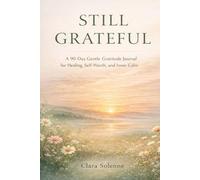 Still Grateful: A 90-day Gentle Gratitude Journal for Healing, Self-Worth and Inner Calm