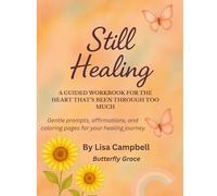 Still Healing: A Guided Workbook for the Heart That’s Been Through Too Much