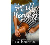 Still Healing: a Spicy Later in Life Romance