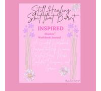 Still Healing Shit that Burnt: A Guided Shadow Workbook 30day Challenge Journal to Help Women Reflect, Heal, Make Confident Decisions, and Grow