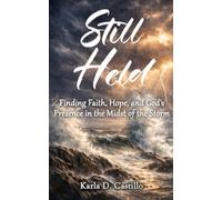 Still Held: Finding Faith, Hope, and God’s Presence in the Midst of the Storm