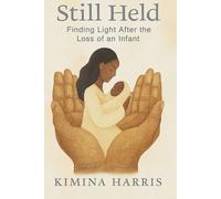Still Held: Finding Light After Loss of an Infant: A Comfort Book for Grieving Parents