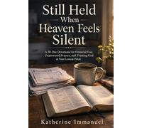 Still Held When Heaven Feels Silent: A 30-Day Devotional for Financial Fear, Unanswered Prayers, and Trusting God at Your Lowest Point