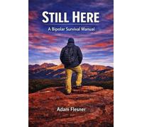 Still Here: A Bipolar Survival Manual
