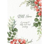 Still Here: A Journey to Self-Love and Healing