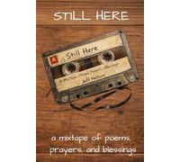 Still Here: A Mixtape of Poems, Prayers, and Blessings