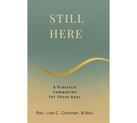 STILL HERE: A Practical Companion for Those Days
