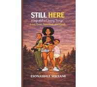 Still Here: A Single Mother’s Journey Through Love, Loss, Survival, and Faith