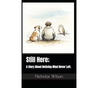 Still Here;: A Story About Noticing What Never Left.
