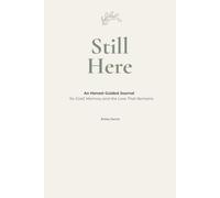 Still Here: An Honest Guided Journal for Grief, Memory and the Love That Remains