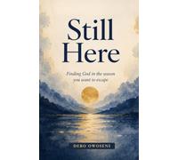 Still Here: Finding God in the Season You Want to Escape