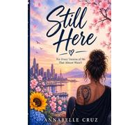 Still Here: For Every Version of Me That Almost Wasn’t
