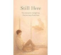 Still Here: -For everyone navigating the journey of pet loss.