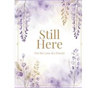 Still Here: For the loss of a parent