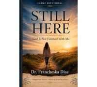 Still Here: God Is Not Finished With Me: 21 Days of Faith, Hope & Restoration