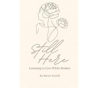 Still Here: Learning to Live While Broken