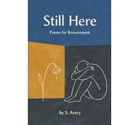 Still Here: Poems for Bereavement. A Raw Poetry Collection About Loss, Grief, and Staying Alive.