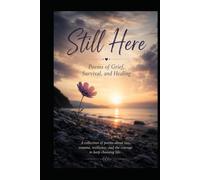 Still Here: Poems of Grief, Survival, and Healing