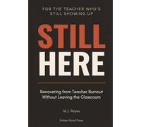 Still Here: Recovering from Teacher Burnout Without Leaving the Classroom