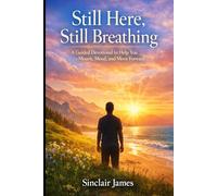 Still Here, Still Breathing: A Guided Devotional to Help You Mourn, Mend, and Move Forward