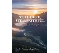 Still Here, Still Faithful: Daily reflections on faith, doubt, and enduring in the latter days