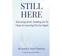Still Here: Surviving Grief, Holding On To Hope & Learning To Live Again: 1