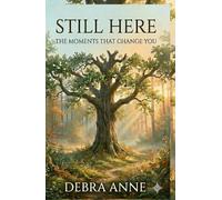 Still Here: The Moments that Change You