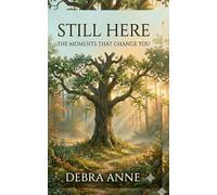 Still Here: The Moments that Change You