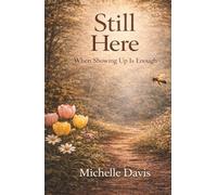 Still Here: When Showing Up Is Enough
