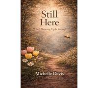 Still Here: When Showing Up Is Enough