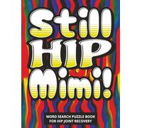 Still Hip, Mimi! Word Search Puzzle Book for Hip Joint Recovery: Funny, Thoughtful and Inspiring Gift for Grandmother on Her Hip Recovery Journey | ... Format, Includes Gift Message Page