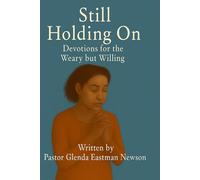Still Holding On: Devotions for the Weary but Willing