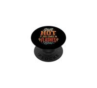 Still Hot It Just Comes In Flashes Now Mezza Età PopSockets PopGrip Adesivo