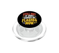 Still Hot It Just Comes In Flashes Now Mezza Età PopSockets PopGrip per MagSafe