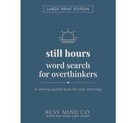Still Hours Word Search for Overthinkers: Large Print Edition: A Calming Large Print Word Search Book for Slow Mornings, Early Risers, and Anyone Who Needs a Gentler Start to the Day