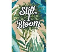 Still, I Bloom Journal