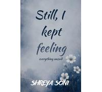 Still, I kept feeling: everything unsaid
